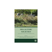 Archaeopress Megalithic Societies: Old Questions, New Narratives (inbunden, eng)