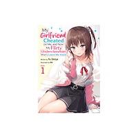 Seven Seas Entertainment, LLC My Girlfriend Cheated on Me, and Now My Flirty Underclassman Won't Leave Me Alone (Light Novel) Vol. 1 (häftad, eng)