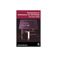 Taylor & francis ltd Homelessness in Performance, Art and Society (häftad, eng)