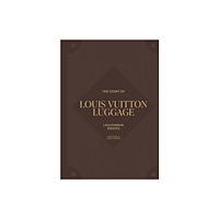 Headline Publishing Group The Story of Louis Vuitton Luggage (inbunden, eng)