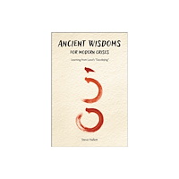 Purdue Scholarly Publishing Services Ancient Wisdoms for Modern Crises (häftad, eng)