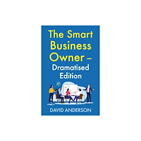 Troubador Publishing The Smart Business Owner – Dramatised Edition (häftad, eng)
