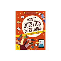 b small publishing limited How to Question Everything (häftad, eng)