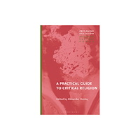 Bloomsbury Publishing PLC A Practical Guide to Critical Religion (häftad, eng)