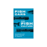 University of Nebraska Press Fish Cars and Fish Culture (häftad, eng)