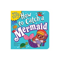 Sourcebooks, Inc My First How to Catch a Mermaid (bok, board book, eng)