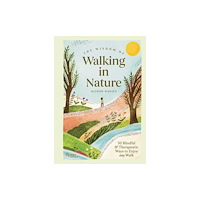 Rizzoli International Publications The Wisdom of Walking in Nature (inbunden, eng)