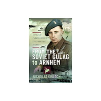 Pen & Sword Books Ltd From the Soviet Gulag to Arnhem (häftad, eng)