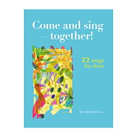 Bo Rosenkull Come and sing - together! : 22 songs for choir (häftad, eng)
