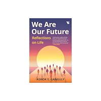 Westland Publications Limited We Are Our Future (inbunden, eng)