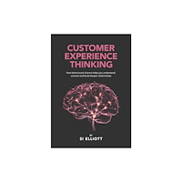 Brown Dog Books Customer Experience Thinking (inbunden, eng)