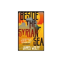 Bitter Lemon Press Beside the Syrian Sea (inbunden, eng)