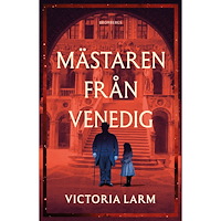 Victoria Larm Mästaren från Venedig (inbunden)