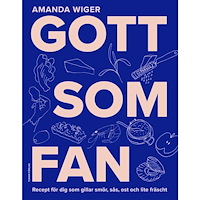 Amanda Wiger Gott som fan : recept för dig som gillar smör, sås och lite fräscht (bok, danskt band)
