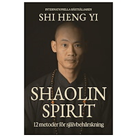 Mondial Shaolin spirit : 12 metoder för självbehärskning (inbunden)