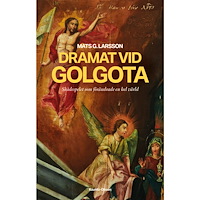 Mats G. Larsson Dramat vid Golgota (inbunden)