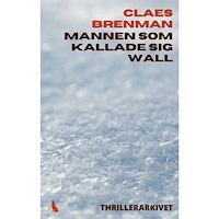 Claes Brenman Mannen som kallade sig Wall (häftad)