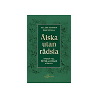 Helene Arkhem Älska utan rädsla : vägen till trygg & lycklig kärlek (inbunden) (Skadad)