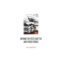 Austin Macauley Publishers Nothing the Fists Can't Fix and Other Stories (häftad, eng)