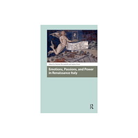 Taylor & francis ltd Emotions, Passions, and Power in Renaissance Italy (häftad, eng)