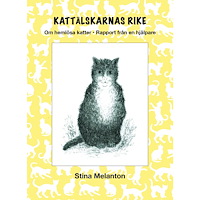 Stina Melanton Kattälskarnas rike : om hemlösa katter - rapport från en hjälpare (häftad)
