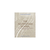 Vanessa Kimbell Sourdough school - the ground-breaking guide to making gut-friendly bread (inbunden, eng)