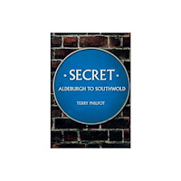 Amberley Publishing Secret Aldeburgh to Southwold (häftad, eng)