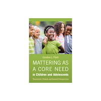 American Psychological Association Mattering As a Core Need in Children and Adolescents (häftad, eng)
