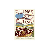 HarperCollins Publishers Things We Found in the Ground (inbunden, eng)