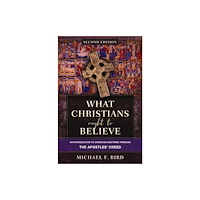 Zondervan What Christians Ought to Believe, Second Edition (inbunden, eng)