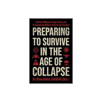 Skyhorse Publishing Preparing to Survive in the Age of Collapse (inbunden, eng)