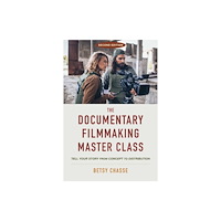 Skyhorse Publishing The Documentary Filmmaking Master Class (Second Edition) (häftad, eng)