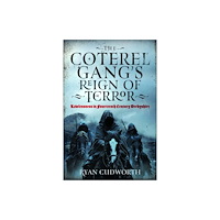Pen & Sword Books Ltd The Coterel Gang's Reign of Terror (häftad, eng)