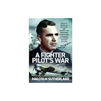 Pen & Sword Books Ltd A Fighter Pilot’s War (inbunden, eng)