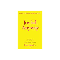 Bloomsbury Publishing PLC Joyful, Anyway (häftad, eng)
