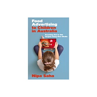 Emerald Publishing Limited Food Advertising to Children in Australia (inbunden, eng)