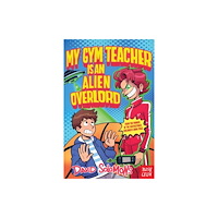 Nosy Crow Ltd My Gym Teacher Is an Alien Overlord (häftad, eng)