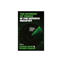 Emerald Publishing Limited The Internet of Things in the Defence Industry (inbunden, eng)