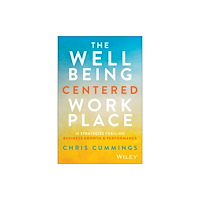 John Wiley & Sons Inc The Wellbeing Centered Workplace (inbunden, eng)