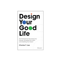 John Wiley & Sons Inc Design Your Good Life (inbunden, eng)