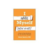 John Wiley & Sons Inc I Hate Myself. Now What? (häftad, eng)