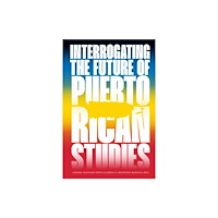 Duke university press Interrogating the Future of Puerto Rican Studies (häftad, eng)