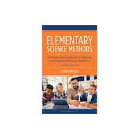 Bloomsbury Publishing PLC Elementary Science Methods: An Assets-Based Approach to Teaching, Learning, and Advocacy, Grades K-6, Second Edition (hä...