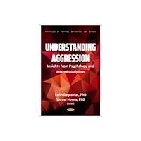 Nova Science Publishers Inc Understanding Aggression: Insights from Psychology and Related Disciplines (inbunden, eng)