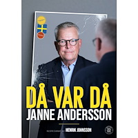 Janne Andersson Då var då :  Janne Anderssons dagbok som förbundskapten (inbunden)