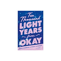 Tracy Dobmeier Ten Thousand Light Years from Okay: A Novel (häftad, eng)