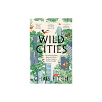 Chris Fitch Wild Cities (häftad, eng)