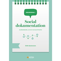Sofia Gustavsson Grunderna i social dokumentation : äldreomsorg, LSS och socialpsykiatri (häftad)