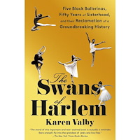 Penguin Random House USA The Swans of Harlem: Five Black Ballerinas, Fifty Years of Sisterhood, and Their Reclamation of a Groundbreaking History...