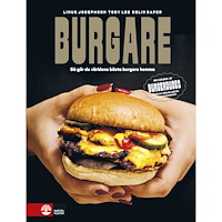 Linus Josephson Burgare : så gör du världens bästa burgare hemma (inbunden)